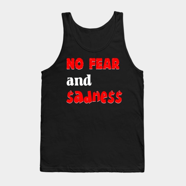 No Fear and Sadness Tank Top by BlueLook